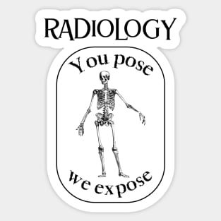 You Pose We Expose Radiology Sticker